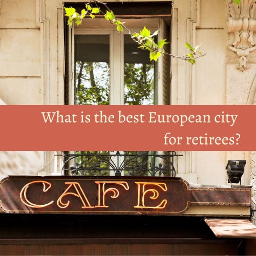 What is the best European city for retires?