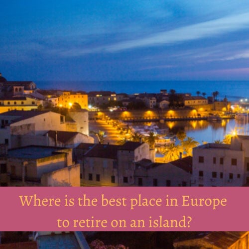 Where is the best place in Europe to retire on an island?